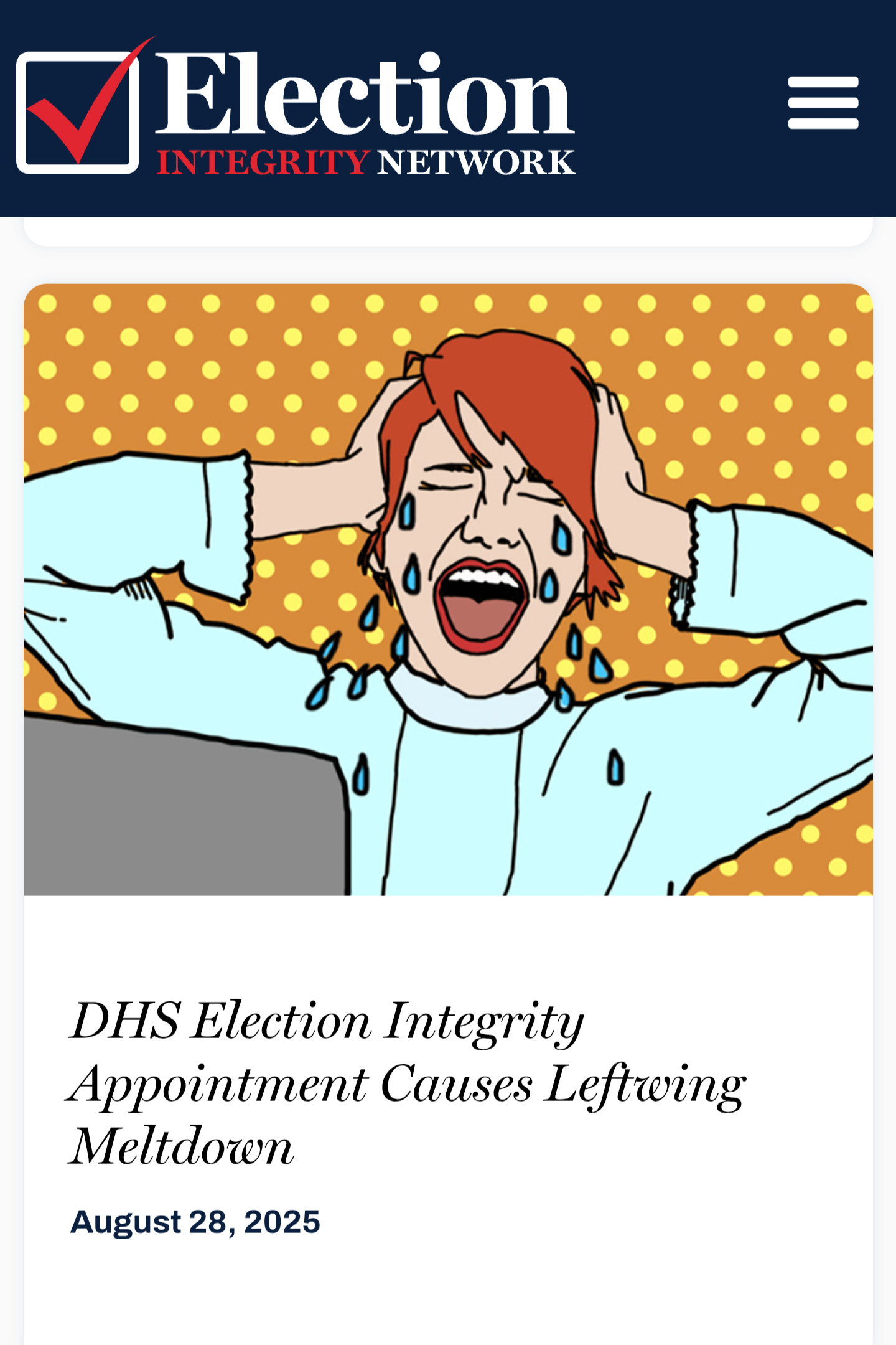 Screenshot of an Election Integrity Network webpage showing a headline reading “DHS Election Integrity Appointment Causes Leftwing Meltdown,” accompanied by a stylized illustration of a person clutching their head and crying in distress against a patterned background. Screenshot of an Election Integrity Network webpage showing a headline reading “DHS Election Integrity Appointment Causes Leftwing Meltdown,” accompanied by a stylized illustration of a person clutching their head and crying in distress against a patterned background.