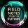 Field Notes from the Future
