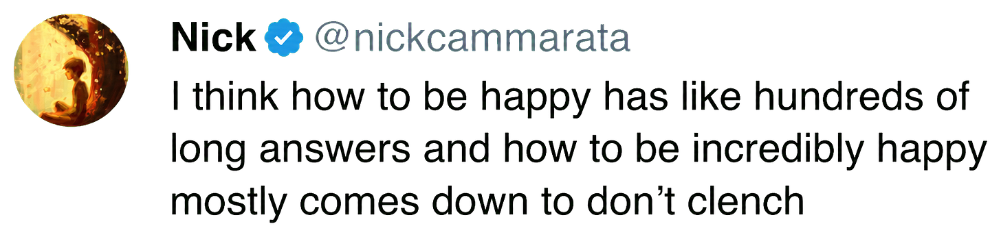 A post by Nick Cammarata about unclenching and happiness A post by Nick Cammarata about unclenching and happiness
