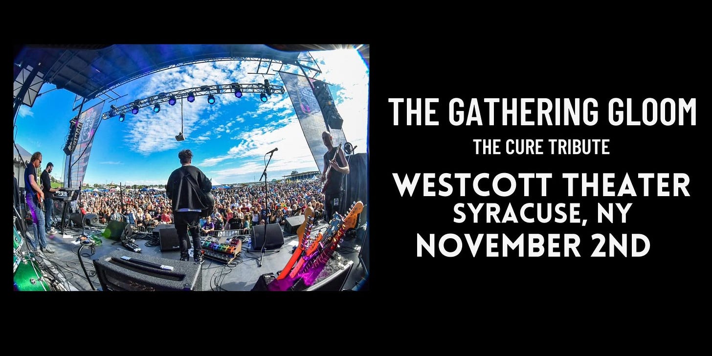 May be an image of crowd and text that says 'O THE GATHERING GLOOM THE CURE TRIBUTE WESTCOTT THEATER SYRACUSE, NY NOVEMBER 2ND'