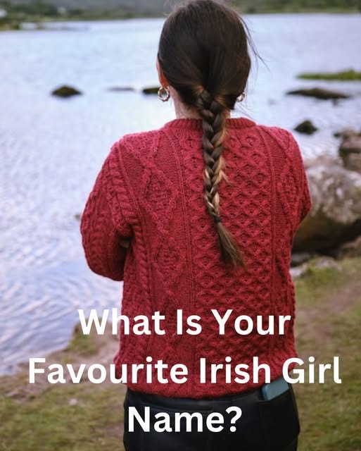May be an image of 1 person and text that says "What Is Your Favourite Irish Girl Name?"