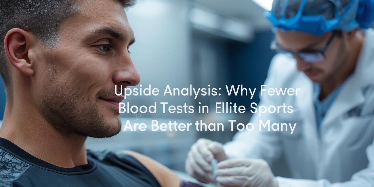 đЏUpside Analysis: Why Fewer Blood Tests in Elite Sports Are Better than Too Many