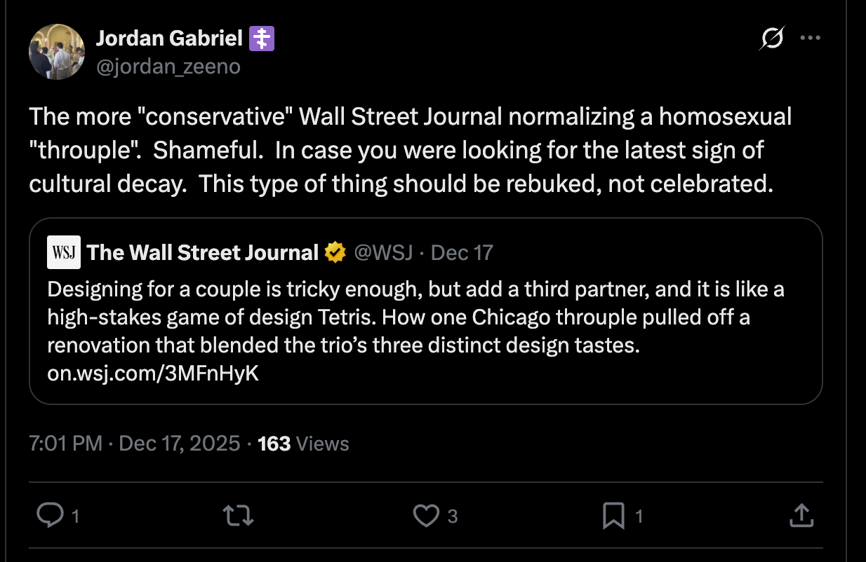 Jordan Gabriel on Twitter: The more "conservative" Wall Street Journal normalizing a homosexual "throuple". Shameful. In case you were looking for the latest sign of cultural decay. This type of thing should be rebuked, not celebrated. Jordan Gabriel on Twitter: The more "conservative" Wall Street Journal normalizing a homosexual "throuple". Shameful. In case you were looking for the latest sign of cultural decay. This type of thing should be rebuked, not celebrated.