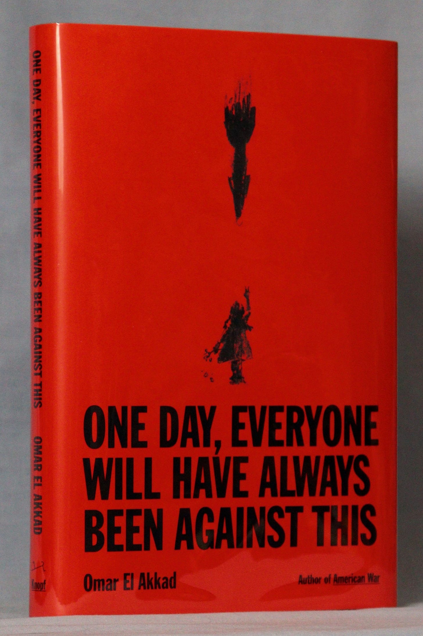 One Day, Everyone Will Have Always Been Against This (Signed First Edition)  by El Akkad, Omar: New Hardcover (2025) Signed, First Edition, First  Printing., Signed by Author(s) | McInBooks, IOBA