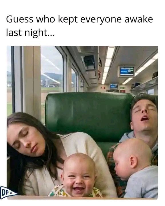 May be an image of baby, train and text that says 'Guess who kept everyone awake last night... DP *'