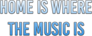 Home Is Where The Music Is