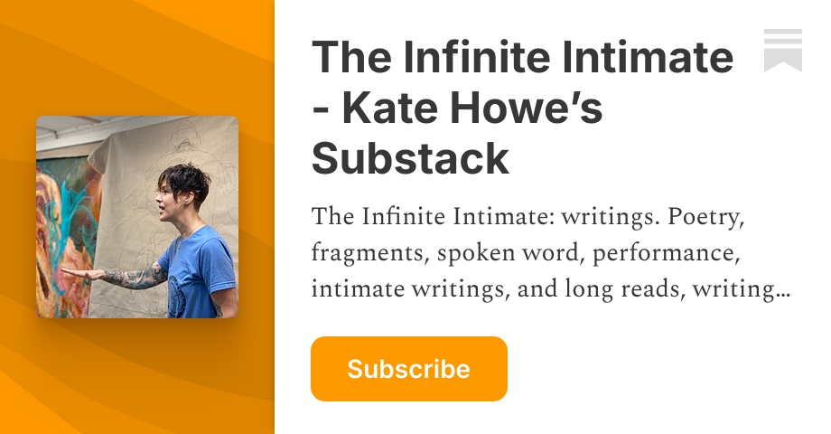 The Infinite Intimate - Kate Howe’s Substack | Substack