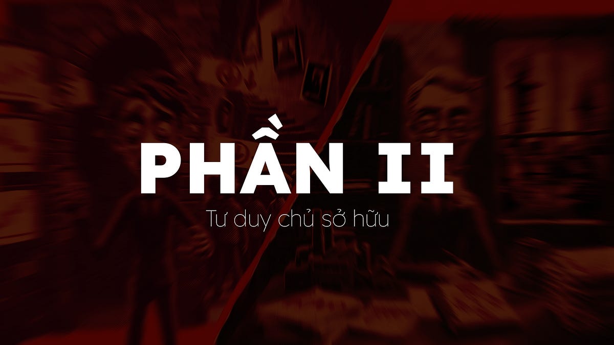 Phần 2: Tại sao tư duy chủ sở hữu sống còn ở Việt Nam
