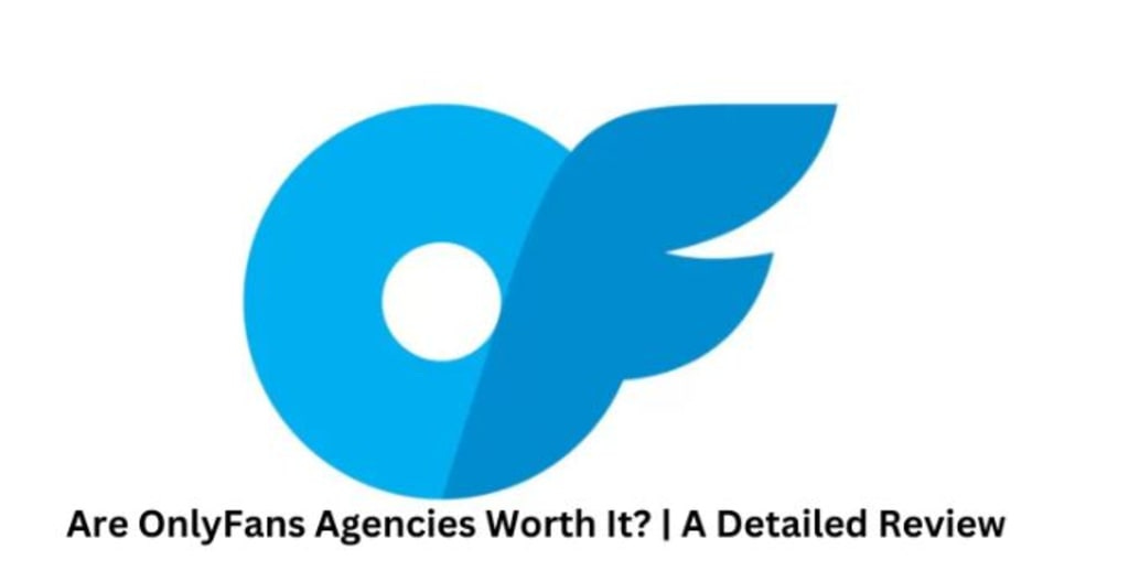 is OnlyFans agencies worth it