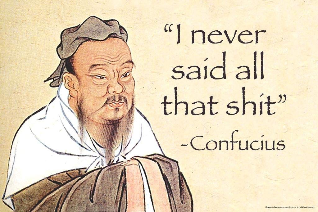 Amazon.com: Laminated Confucius I Never Said All That Sht Funny Meme Fake  Quote College Dorm Philosophy Demotivational Snarky Ironic Sarcastic Poster  ...