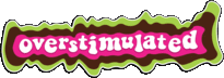 Overstimulated