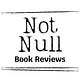 Not Null Book Reviews