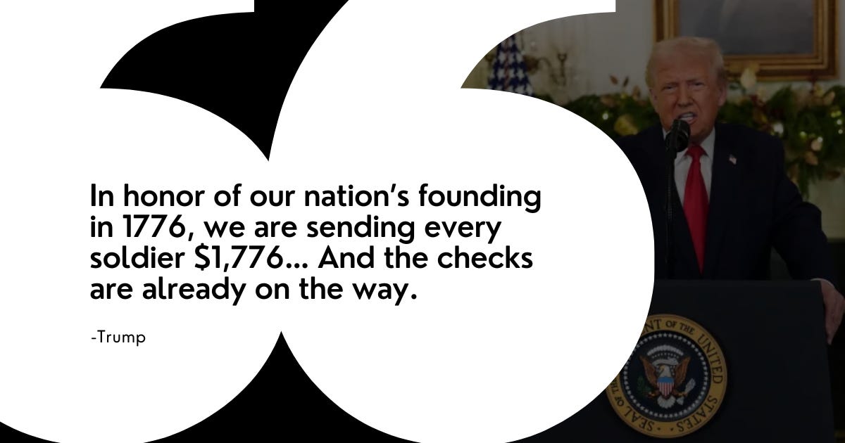 Quote graphic showing Trump at a White House podium saying, “In honor of our nation’s founding in 1776, we are sending every soldier $1,776… And the checks are already on the way,” about the ‘warrior dividend’ checks.