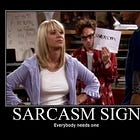 Be Careful With Sarcasm