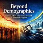 Beyond Demographics: China’s Shift from Population Dividend to Productivity Dividend