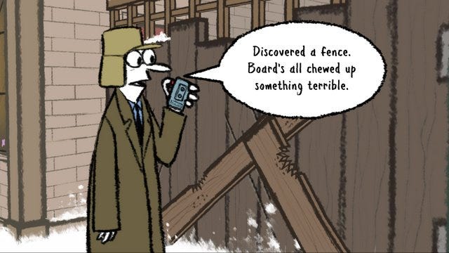 Cartoon-style scene of a detective in a long brown coat and winter hat standing in the snow beside a damaged wooden fence. The fence boards are broken and chewed, with splintered wood visible. The detective holds a phone or radio and speaks in a speech bubble that reads: “Discovered a fence. Board’s all chewed up. Something terrible.”