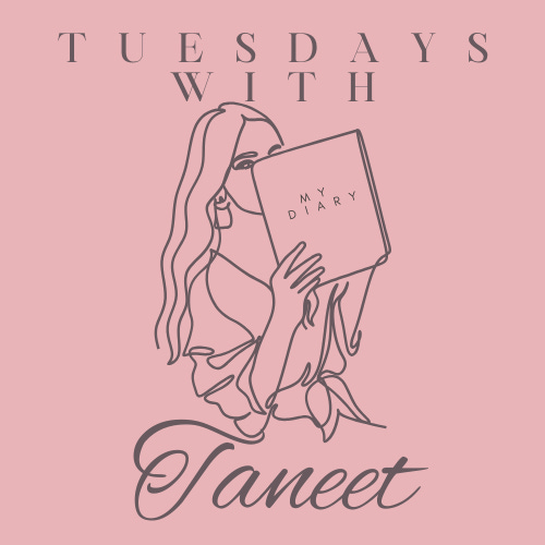 Tuesdays with Taneet 