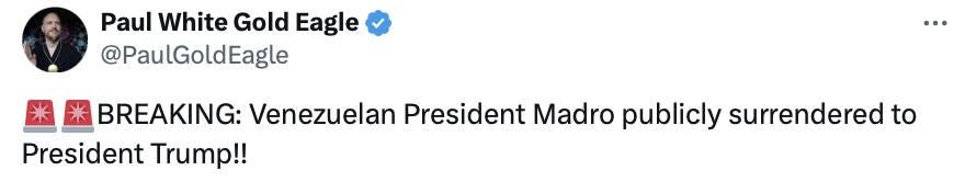 May be an image of the Oval Office and text that says 'Paul White Gold Eagle @PaulGoldEagle BREAKING: Venezuelan President Madro publicly surrendered to President Trump!!'