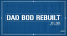 Dad Bod Rebuilt