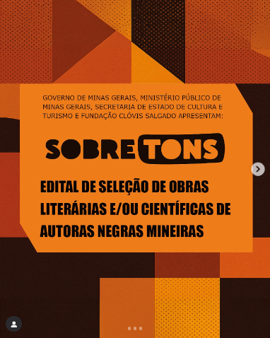#descrevemospravocê  Card de divulgação com fundo em tons terrosos, formando blocos geométricos irregulares nas cores laranja, marrom e preto, com detalhes pontilhados. No centro, um retângulo laranja-claro contém o texto em letras pretas e maiúsculas: “Governo de Minas Gerais, Ministério Público de Minas Gerais, Secretaria de Estado de Cultura e Turismo e Fundação Clóvis Salgado apresentam:”. Abaixo, em destaque, o título “SOBRETONS”, sendo “SOBRE” em fonte preta e “TONS” em letras brancas sobre fundo preto arredondado. Em seguida, lê-se: “Edital de seleção de obras literárias e/ou científicas de autoras negras mineiras”.