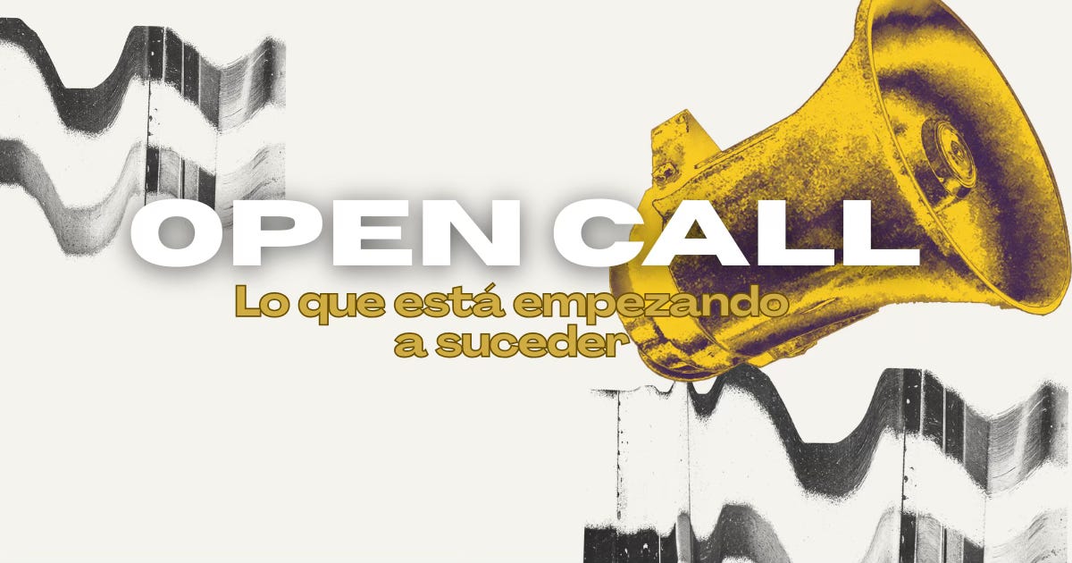 OPEN CALL — lo que está empezando a suceder