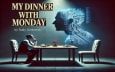 My Dinner with Monday