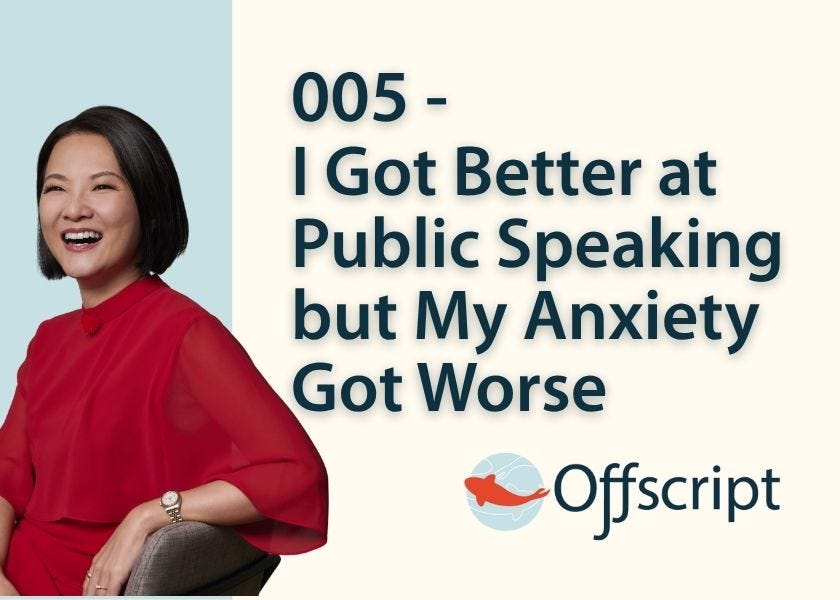 005 | I Got Better at Public Speaking but My Anxiety Got Worse. (Here's what finally fixed it.)