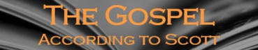 The Gospel According to Scott
