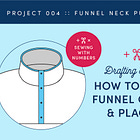 How to Draft a Funnel Collar and Placket