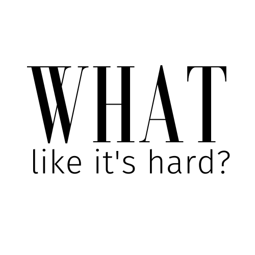 What, Like It's Hard?