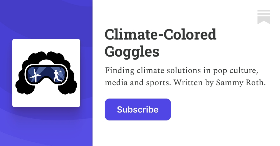Climate-Colored Goggles | Sammy Roth | Substack