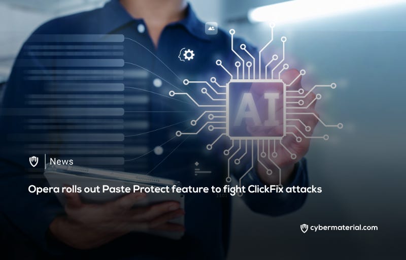 Opera Introduces Paste Protect to Combat ClickFix