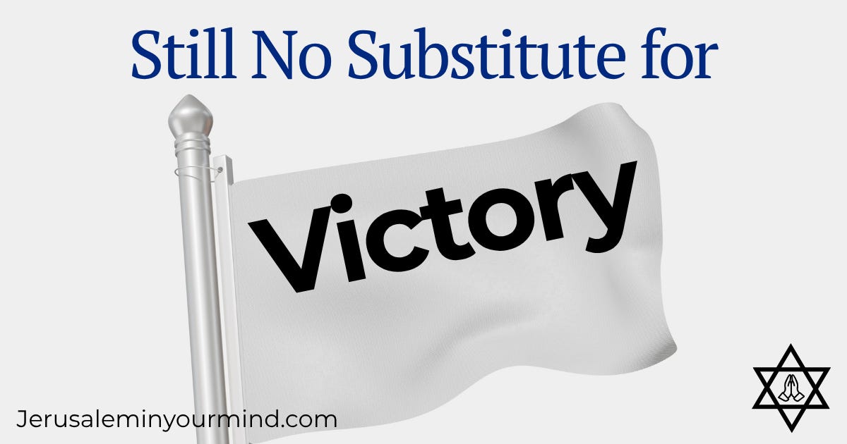 There is (Still) No Substitute For Victory