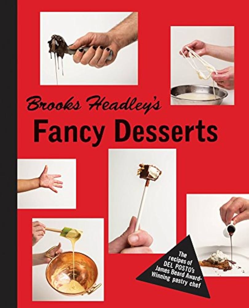 Brooks Headley's Fancy Desserts: The Recipes of Del Posto's James Beard  Award-Winning Pastry Chef - Kindle edition by Headley, Brooks. Cookbooks,  Food & Wine Kindle eBooks @ Amazon.com.