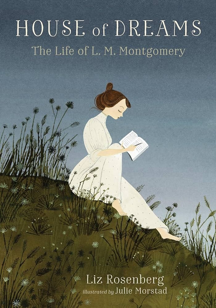 House of Dreams: The Life of L. M. Montgomery: Rosenberg, Liz, Morstad,  Julie: 9780763660574: Amazon.com: Books