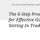 The 6-Step Process for Effective Goal Setting In Trading