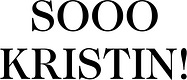 #SoooKristin
