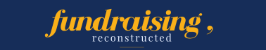 Fundraising, Reconstructed