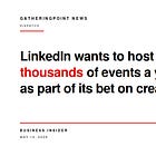 LinkedIn Says Its Getting Into Events But What Do They Really Mean?
