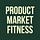 Product Market Fitness