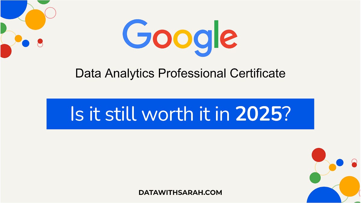 The truth about the Google Data Analytics Professional Certificate in 2025