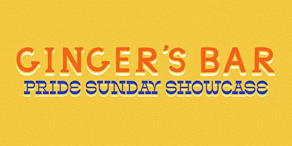 Ginger's Bar Pride Sunday Showcase