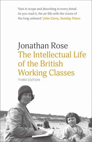 The Intellectual Life of the British Working Classes - Yale University  Press London