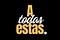 A todas estas!