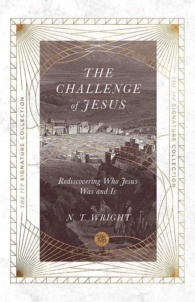 The Challenge of Jesus: Rediscovering Who Jesus Was and Is (The IVP  Signature Collection): Wright, N.T.: 9780830848713: Amazon.com: Books