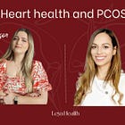 A Conversation on Heart Health and PCOS with a Cardiac Surgeon