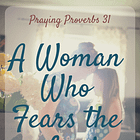 A Woman Who Fears the Lord