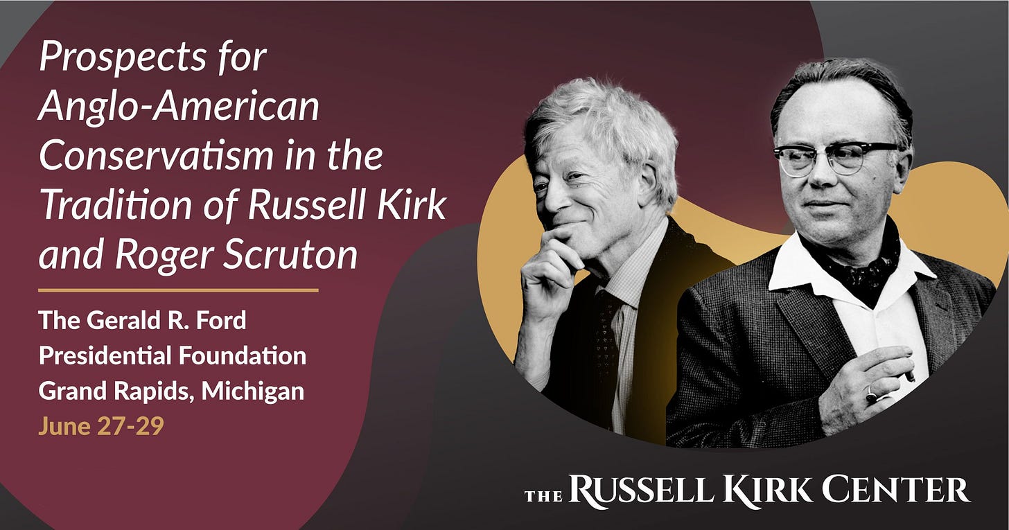 Prospects for Anglo-American Conservatism in the Tradition of Russell Kirk  and Roger Scruton — Ford Presidential Foundation
