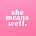 She Means Well