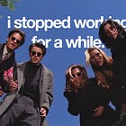 I stopped working for a while.